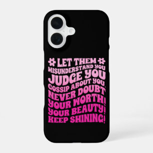 Let Them Misunderstand You Judge You Gossip About iPhone 16 Case