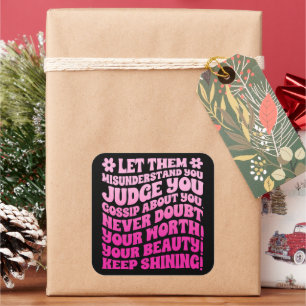 Let Them Misunderstand You Judge You Gossip About Square Sticker