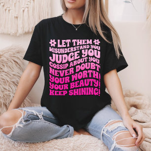 Let Them Misunderstand You Judge You Gossip About  T-Shirt