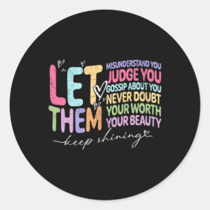 Let Them Misunderstand You Judge You Men Women Men Classic Round Sticker