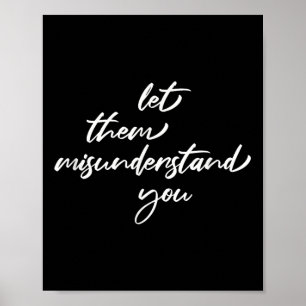 Let Them Misunderstand You Mental Health Awareness Poster