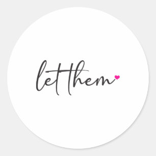 Let Them Motivational Mental Health Inspirational Classic Round Sticker