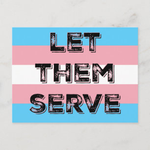 LET THEM SERVE trans* service members protest card
