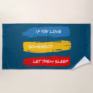 Let Them Sleep Beach Towel