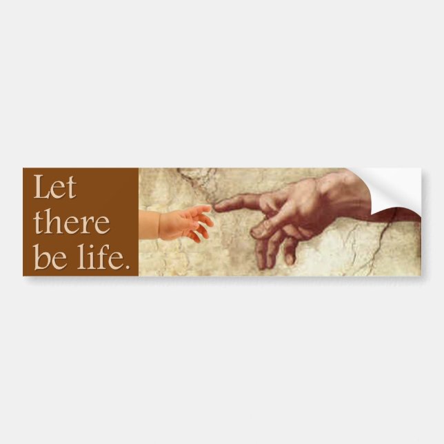 Let There be Life - Pro-Life Message Bumper Sticker (Front)