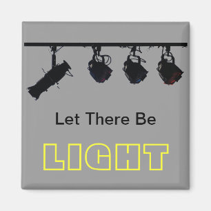 Let There Be LIGHT Fridge Magnet