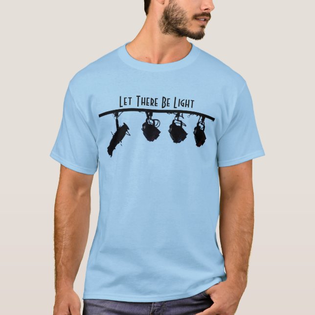 Let There Be Light T-Shirt (Front)