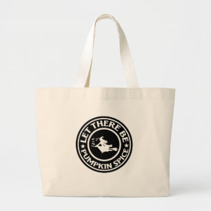 Let There Be Pumpkin Spice Large Tote Bag