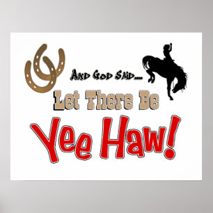 Let There Be YeeHaw Poster Print