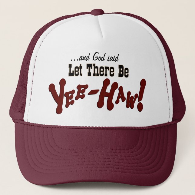 Let There Be YeeHaw! Trucker Hat (Front)
