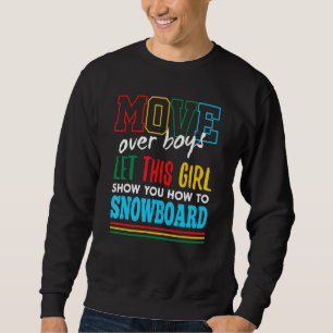 Let This Girl Show You How To Snowboard Funny Snow Sweatshirt