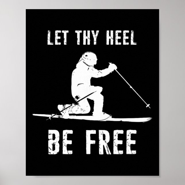 Let Thy Heel Be Free Telemark Skiing  Poster (Front)