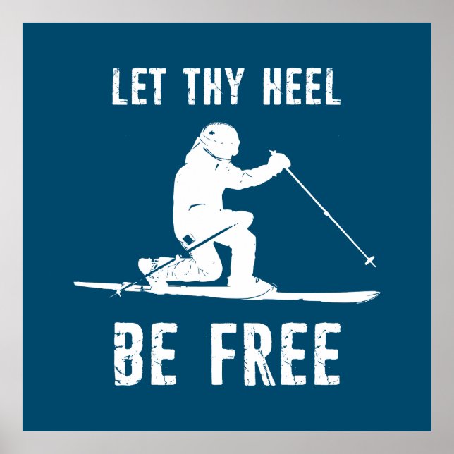 Let Thy Heel Be Free Telemark Skiing Poster (Front)