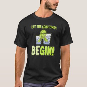 Let Times Good Begin Party Saying Gintonic T-Shirt