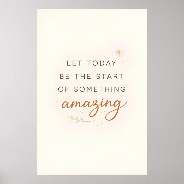 Let Today Be Start Something Amazing Poster (Front)