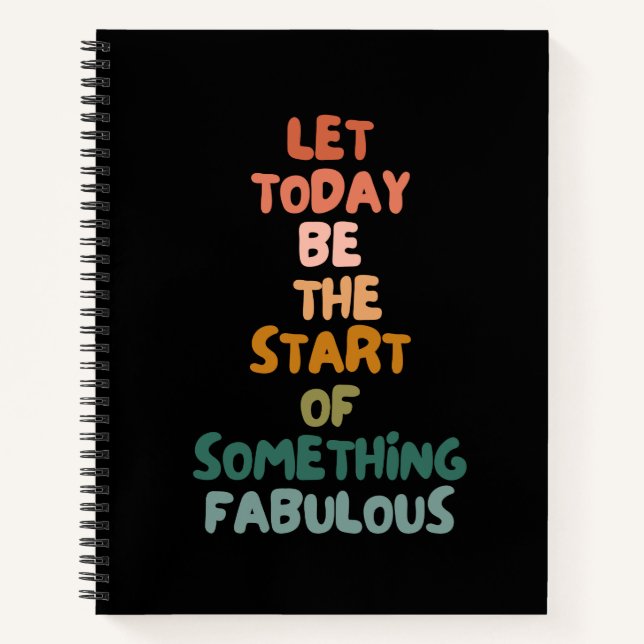 Let Today Be The Start Of Something Fabulous  Note Notebook (Front)