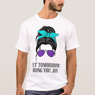 Let Tomorrow Bring You Joy Suicide Prevention Awar T-Shirt