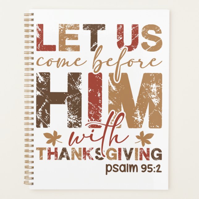 Let Us Come Before Him with Thanksgiving  Planner (Front)