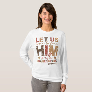 Let Us Come Before Him with Thanksgiving T-Shirt