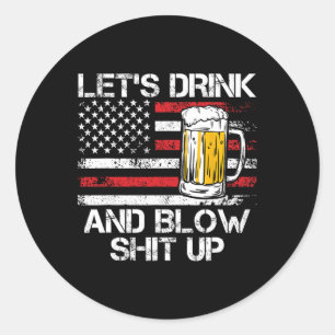 Let Us Drink And Blow Up Drink Fan Usa Independenc Classic Round Sticker