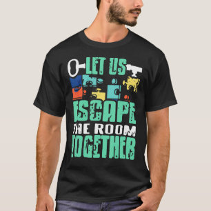 Let Us Escape The Room Together Retro Vintage Pres T-Shirt