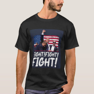Let us FIGHT for TRUMP! T-Shirt