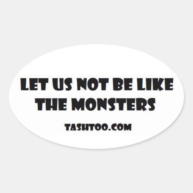 Let Us Not Be Like the Monsters Stickers (Front)