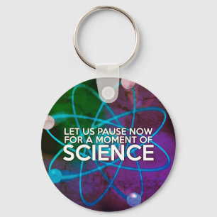 LET US PAUSE NOW FOR A MOMENT OF SCIENCE Art Key Ring