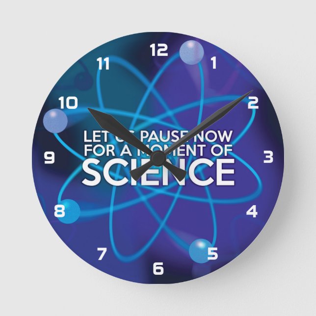 LET US PAUSE NOW FOR A MOMENT OF SCIENCE ROUND CLOCK (Front)