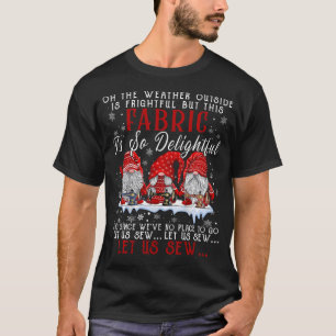 Let Us Sew Three Gnomes Sewing Quilting Christmas T-Shirt