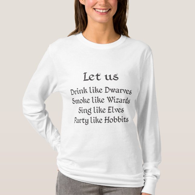 Let us sing like elves party like hobbits T-Shirt (Front)