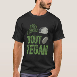 Let Us Talk About Being Vegan LETTUCE TACO 'Bout B T-Shirt