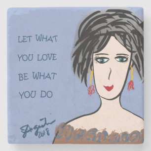 LET WHAT YOU LOVE BE WHAT YOU DO STONE COASTER