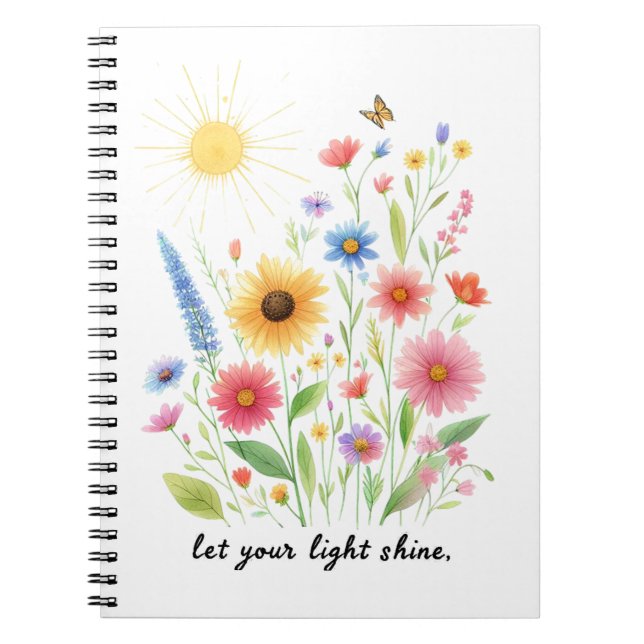 Let you light shine flowers and sun notebook (Front)