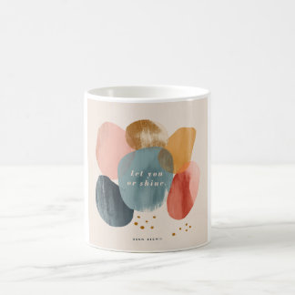 "Let You Shine" Abstract Art | Modern Bohemian Mot Coffee Mug