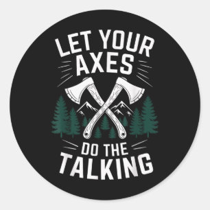 Let Your Axes Do The Talking Funny Axe Throwing  Classic Round Sticker