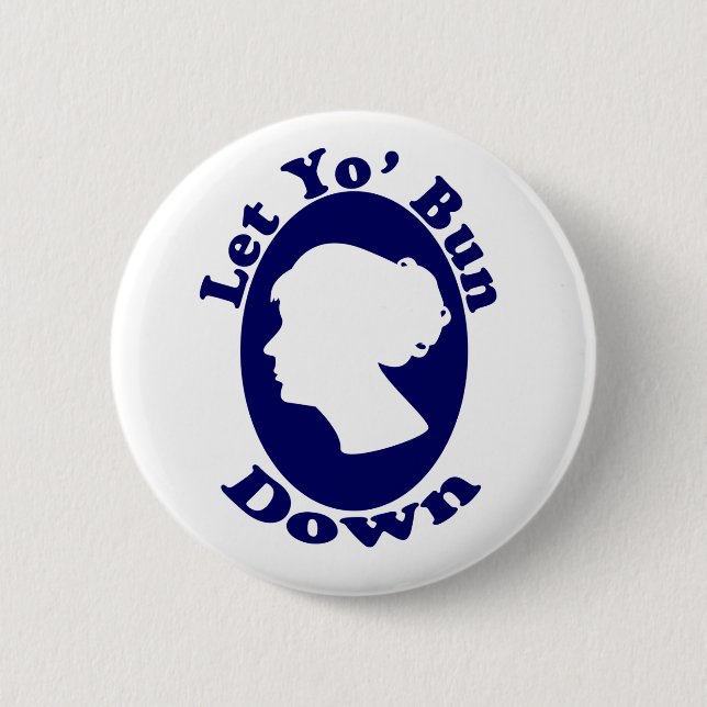 Let Your Bun Down 6 Cm Round Badge (Front)