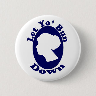 Let Your Bun Down 6 Cm Round Badge