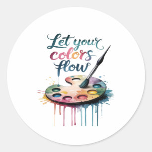 "Let Your Colours Flow" Inspirational Artistic Classic Round Sticker