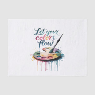 "Let Your Colours Flow" Inspirational Artistic Tissue Paper