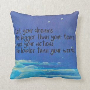 Let Your Dreams be Bigger than Your Fears Cushion