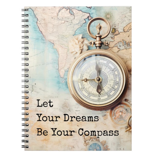 Let Your Dreams Be Your Compass Notebook (Front)