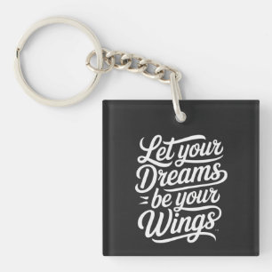 Let your Dreams be your Wings Key Ring