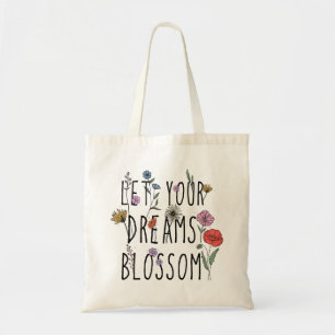 Let Your Dreams Blossom Quote with Flower Tote Bag