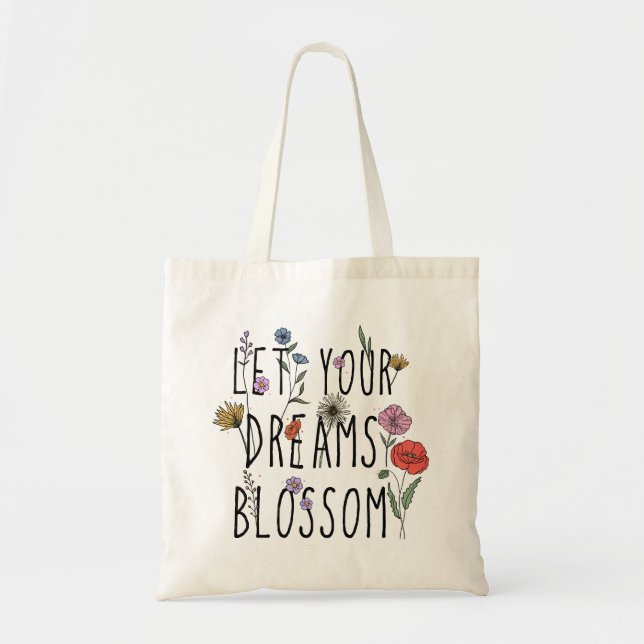  Let Your Dreams Blossom Quote with Flower   Tote Bag (Front)