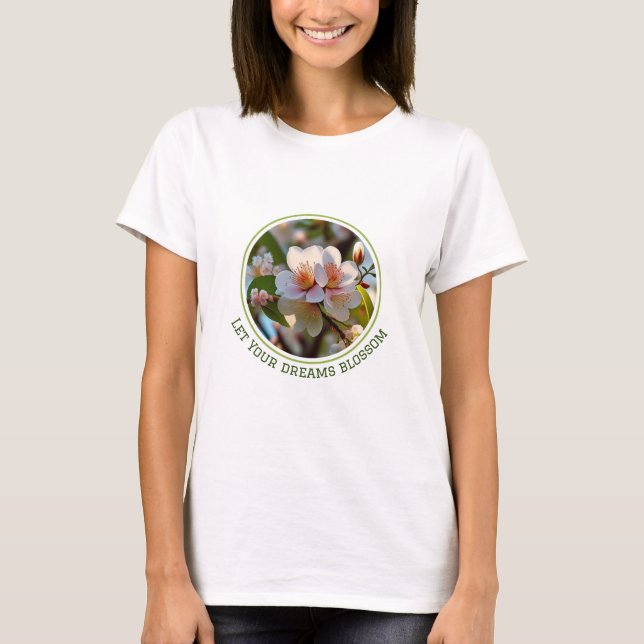 Let Your Dreams blossom T-Shirt (Front)