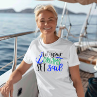 Let Your Dreams Set Sail Inspirational Women's