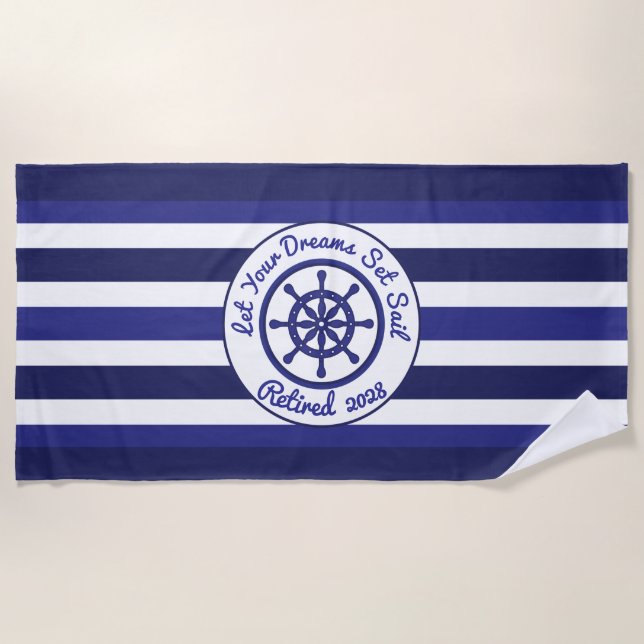 Let Your Dreams Set Sail Retirement Beach Towel (Front)