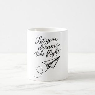 Let Your Dreams Take Flight Coffee Mug