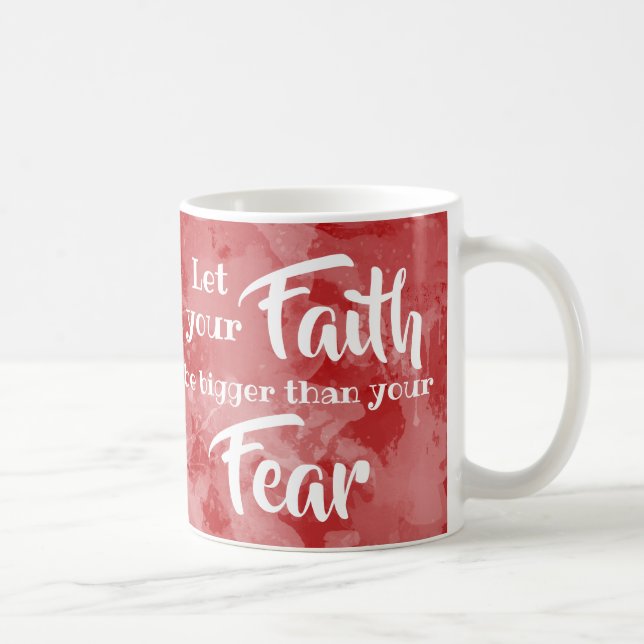 Let your Faith be bigger than Fear Inspirational Coffee Mug (Right)